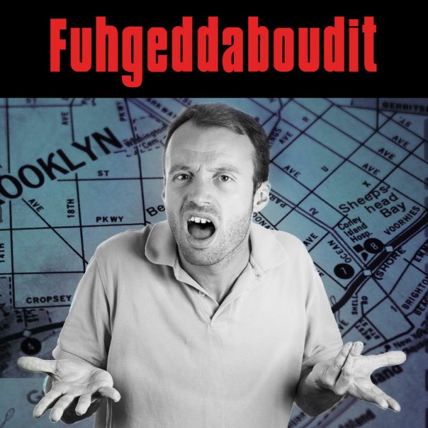 Fuhgeddaboudit